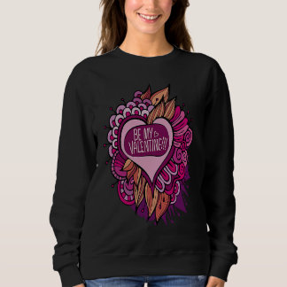 Be My Valentine Sweatshirt