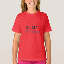 BE MY VALENTINE T-Shirt