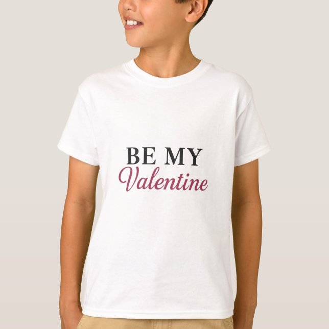 BE MY VALENTINE T-Shirt (Vorderseite)