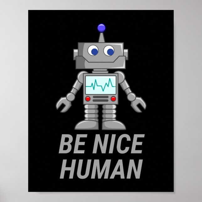 BE NICE HUMAN lustig niedlicher Roboter Poster (Vorne)