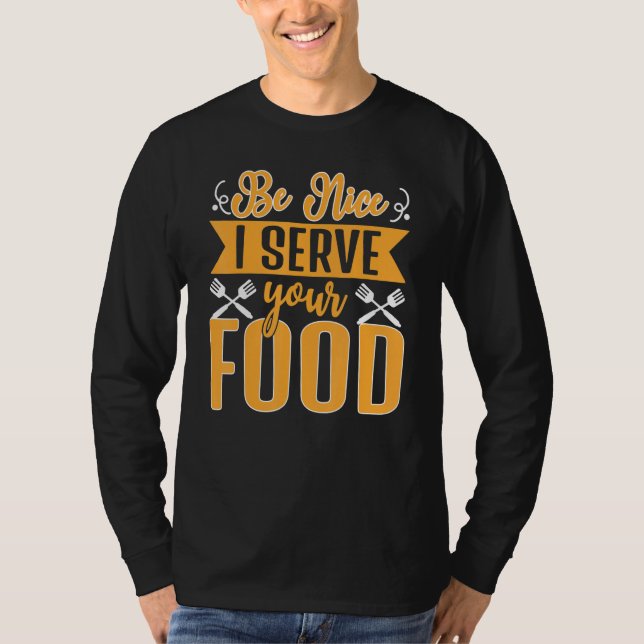 Be Nice I Serve Your Food Lady Food Women  Lady Sc T-Shirt (Vorderseite)