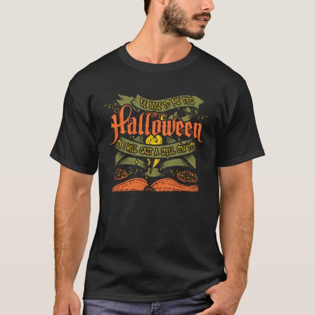 Be Nice To Me Halloween I'll Cast A Spell Witchcra T-Shirt (Vorderseite)