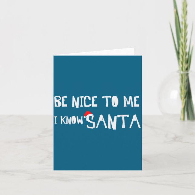 Be Nice To Me, I Know Santa - Funny Christmas Sayi Karte (Vorderseite)