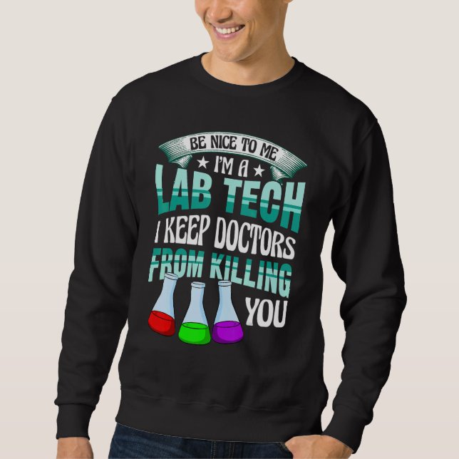 Be Nice To Me   Lab Medical Tech Lab Week Laborato Sweatshirt (Vorderseite)