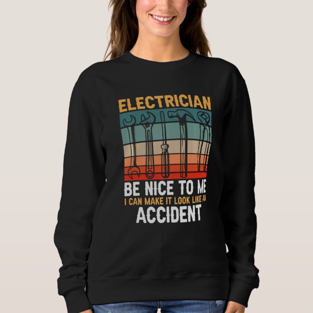 Be Nice To Me  Lineman Electrician Electrical Engi Sweatshirt (Vorderseite)