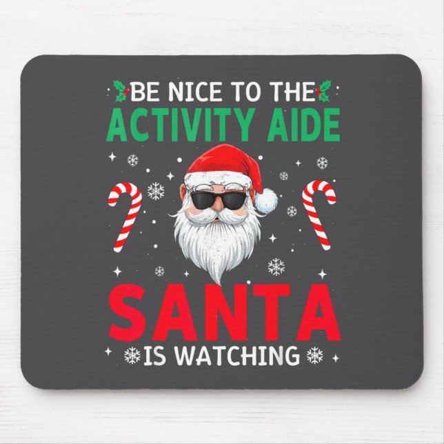 Be Nice To The Activity Aide Santa Is Watching Chr Mousepad (Vorne)