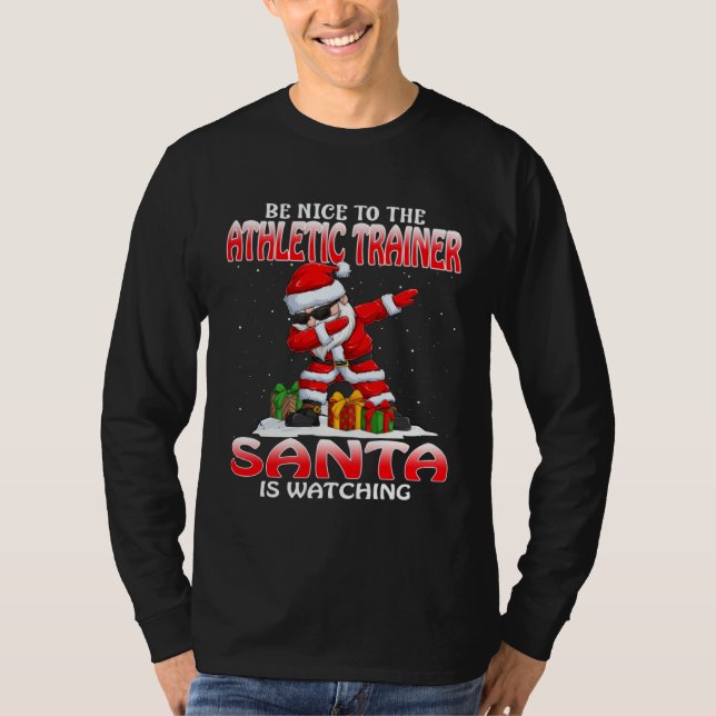Be Nice To The Athletic Trainer Santa Is Watching  T-Shirt (Vorderseite)