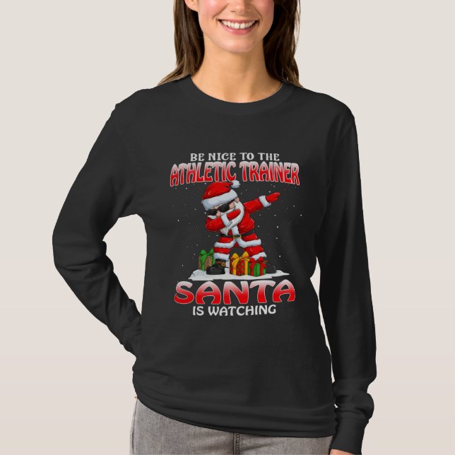 Be Nice To The Athletic Trainer Santa Is Watching  T-Shirt (Vorderseite)