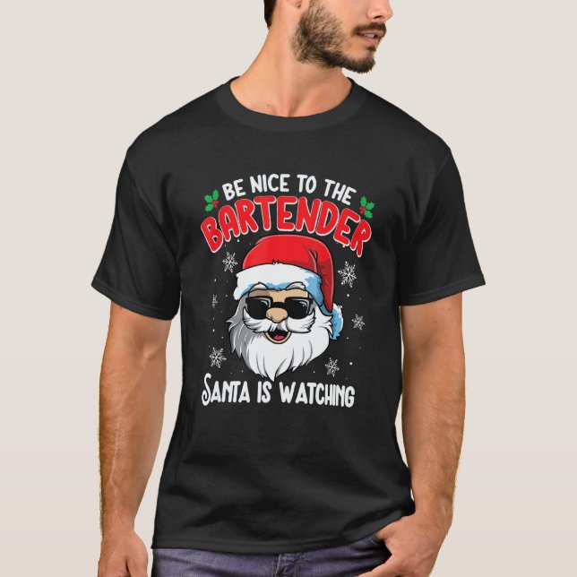 Be Nice To The Bartender Santa Is Watching  Christ T-Shirt (Vorderseite)