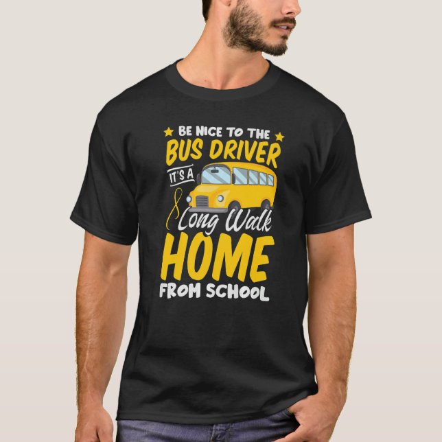Be Nice To The Bus Driver Professional Job Work Ex T-Shirt (Vorderseite)