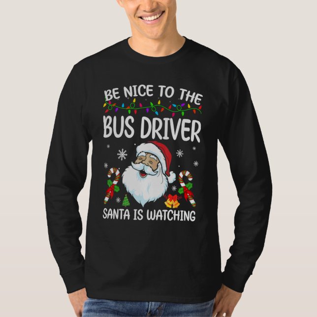 Be Nice To The Bus Driver Santa Is Watching Christ T-Shirt (Vorderseite)