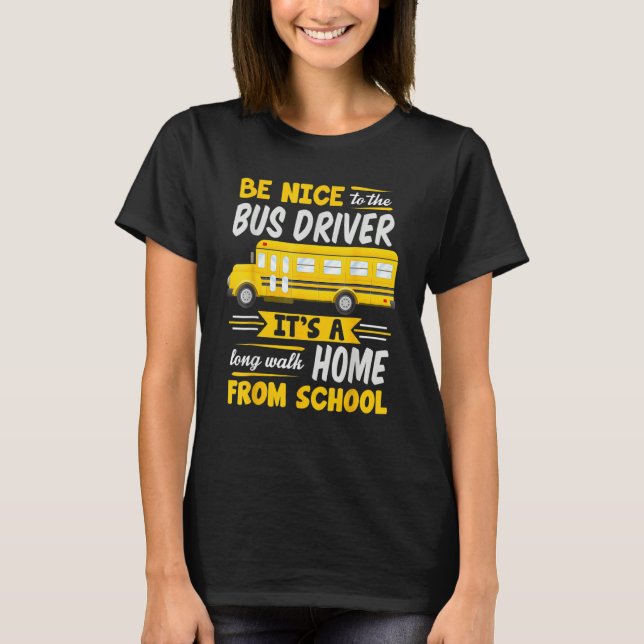Be Nice To The Bus Driver  School Bus Driver Busma T-Shirt (Vorderseite)