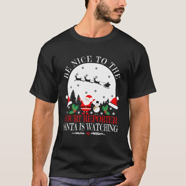 Be Nice To The Court Reporter Santa Is Watching Ch T-Shirt (Vorderseite)