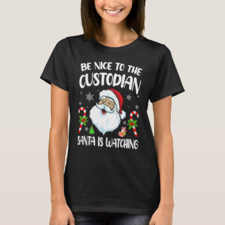 Be Nice To The Custodian Santa Is Watching   Chris T-Shirt