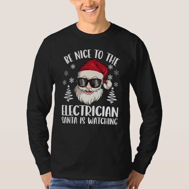 Be Nice To The Electrician Santa Is Watching Chris T-Shirt (Vorderseite)
