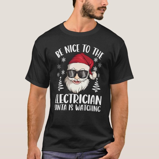 Be Nice To The Electrician Santa Is Watching Chris T-Shirt (Vorderseite)