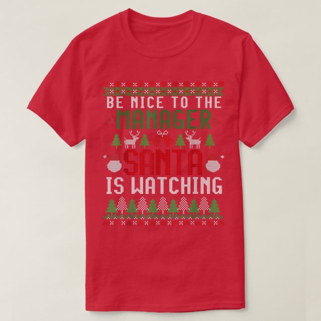 Be Nice to the Manager Santa is Watching Ugly Chri T-Shirt (Design vorne)