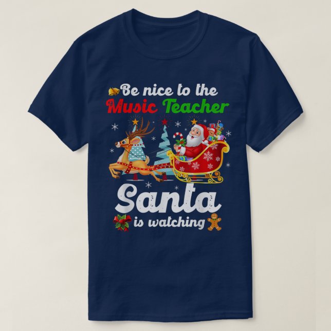 Be Nice To The Music Teacher Santa Is Watching Xma T-Shirt (Design vorne)
