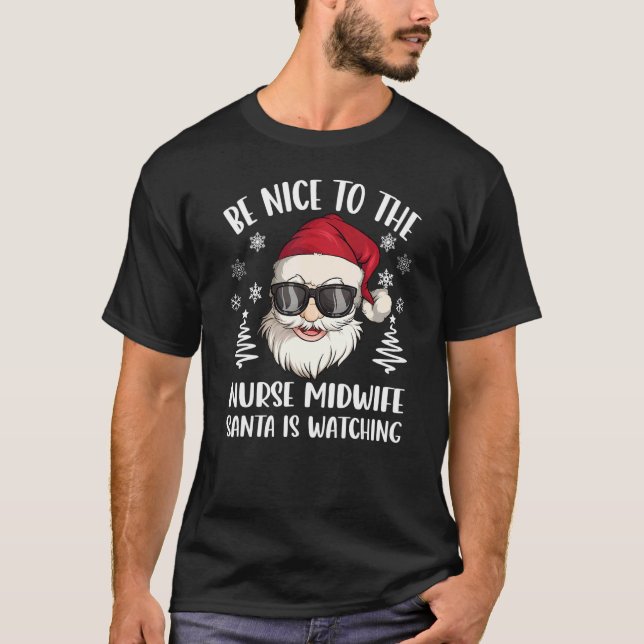 Be Nice To The Nurse Midwife Santa Is Watching Chr T-Shirt (Vorderseite)