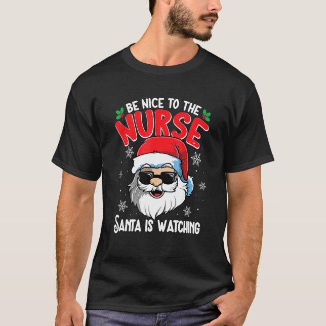 Be Nice To The Nurse Santa Is Watching  Christmas  T-Shirt (Vorderseite)