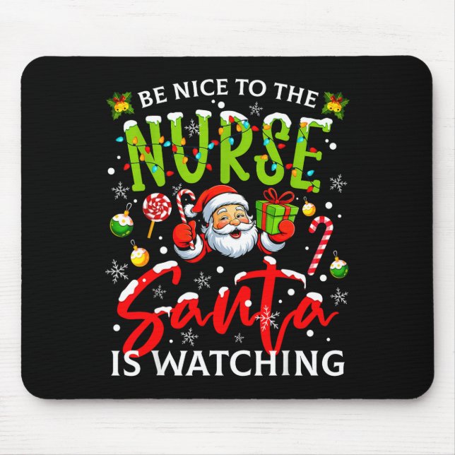 Be Nice To The Nurse Santa Is Watching Christmas X Mousepad (Vorne)