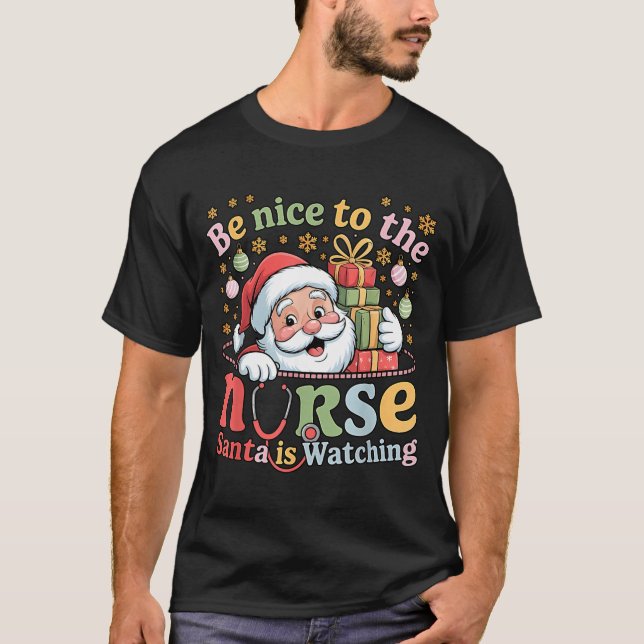 Be Nice To The Nurse Santa Is Watching Christmas X T-Shirt (Vorderseite)