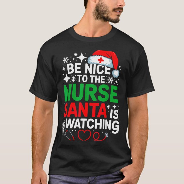 Be Nice To The Nurse Santa Is Watching Funny Nurse T-Shirt (Vorderseite)