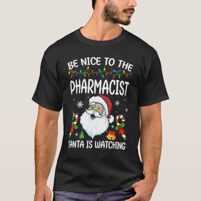 Be Nice To The Pharmacist Santa Is Watching Christ T-Shirt (Vorderseite)