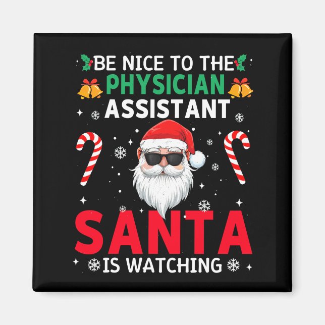 Be Nice To The Physician Istant Santa Is Watching  Magnet (Vorne)