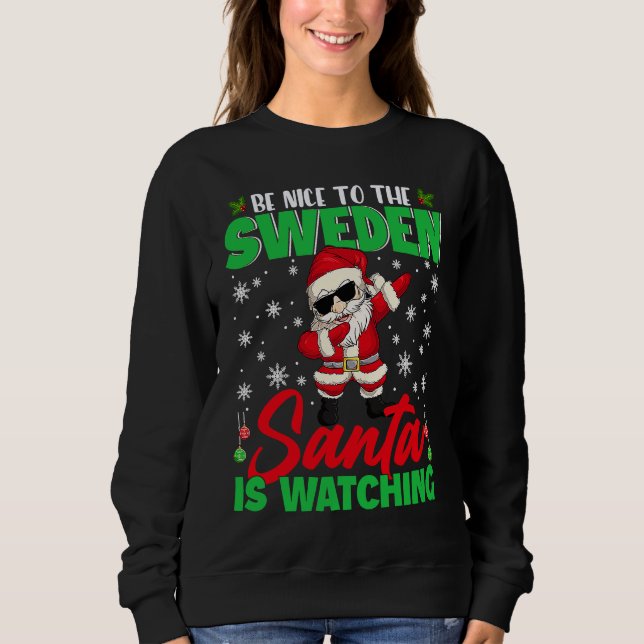 Be Nice To The Sweden Christmas Dabbing Santa Fami Sweatshirt (Vorderseite)