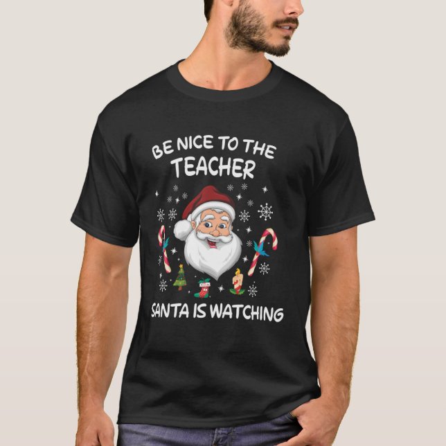 Be Nice To The Teacher Santa Is Watching T-Shirt (Vorderseite)