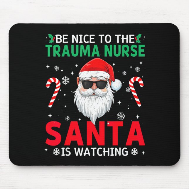 Be Nice To The Trauma Nurse Santa Is Watching Chri Mousepad (Vorne)