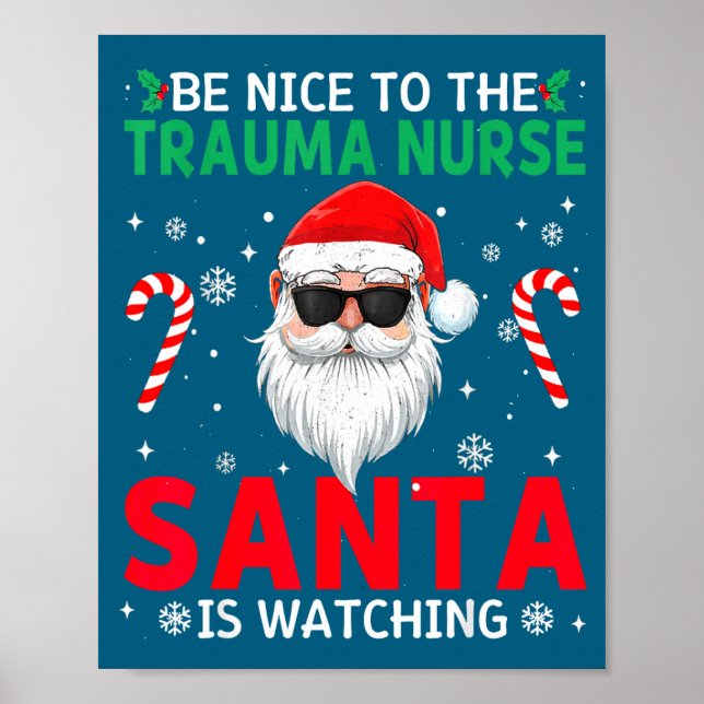 Be Nice To The Trauma Nurse Santa Is Watching Chri Poster (Vorne)