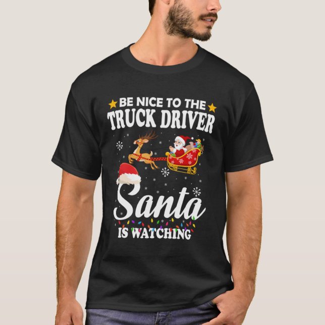 Be Nice To The Truck Driver Santa Watching Xmas T-Shirt (Vorderseite)