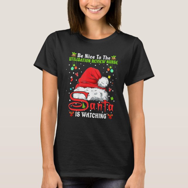 Be Nice To The Utilization Review Nurse Christmas  T-Shirt (Vorderseite)