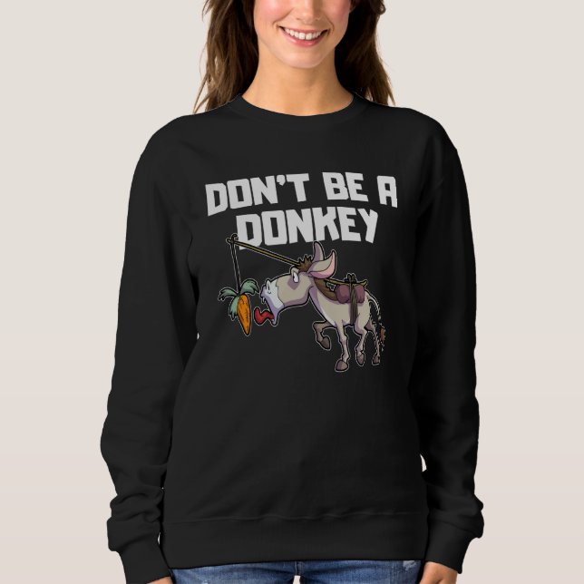 Be no don't be a Donkey finance stock exchange tra Sweatshirt (Vorderseite)