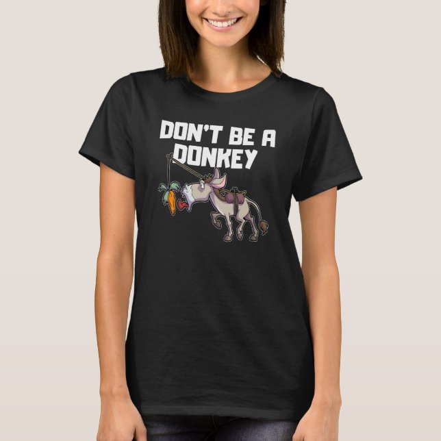 Be no don't be a Donkey finance stock exchange tra T-Shirt (Vorderseite)