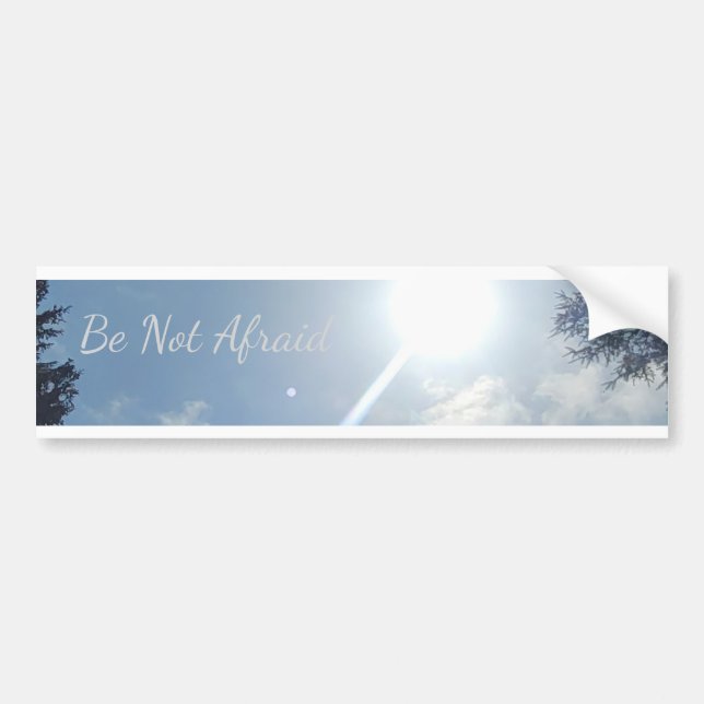 "Be Not Afraid" Inspirational Bumper Sticker Autoaufkleber (Vorne)