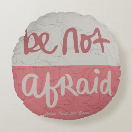 Be not afraid rundes kissen