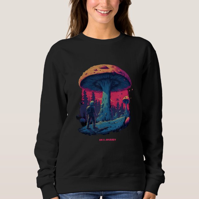 Be on a Journey A Mushroom Journey, Nature Lover G Sweatshirt (Vorderseite)
