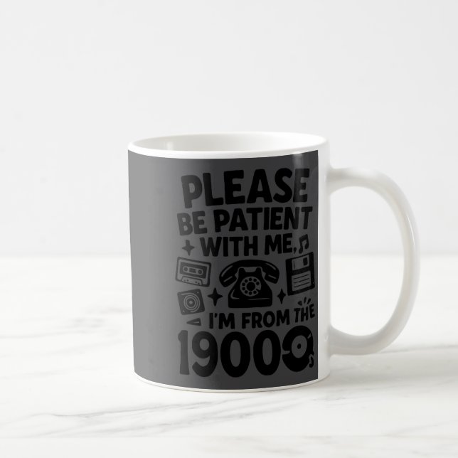 Be Patient Im From The 1900s Funny  Kaffeetasse (Rechts)