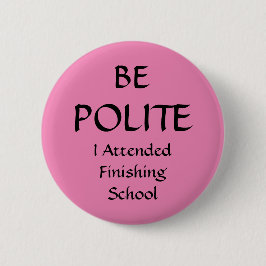 BE POLITE - Ich besuchte das Abzeichen zum Abschlu Button