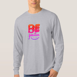Be positive T-Shirt