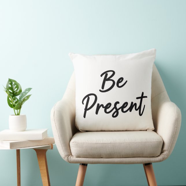 Be Present" Minimalist Home Decor Throw Pillow Kissen (Stuhl )