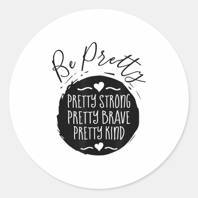 Be Pretty Strong Brave Kind Kindness Insration Mot Runder Aufkleber (Vorderseite)
