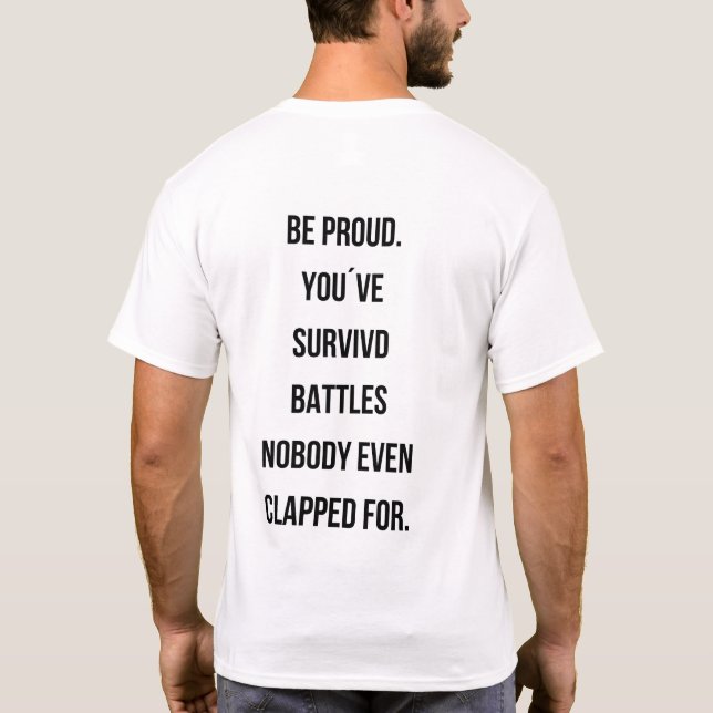 Be proud You survived battles Quote tee (Rückseite)