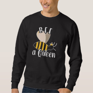 Be Queen Funny Honey Beautiful Beekeeper Honey Sweatshirt