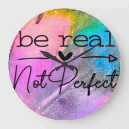 Be Real Not Perfect Große Wanduhr