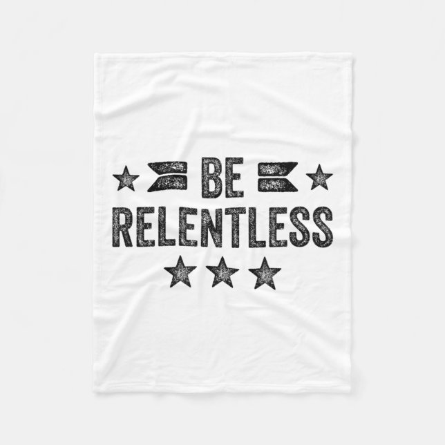 Be Relentless Insrational Motivational Never Giver Fleecedecke (Vorderseite)