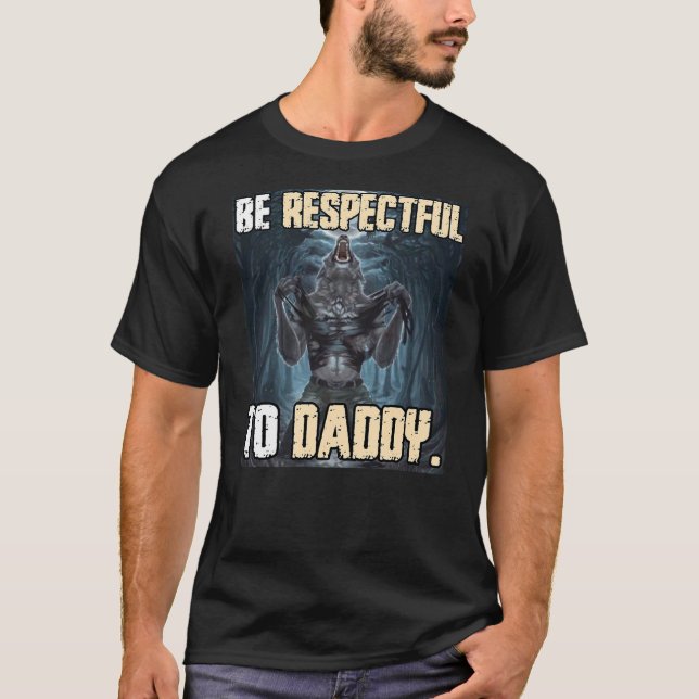Be Respectful To Daddy Funny Alpha Werewolf Wolf M T-Shirt (Vorderseite)